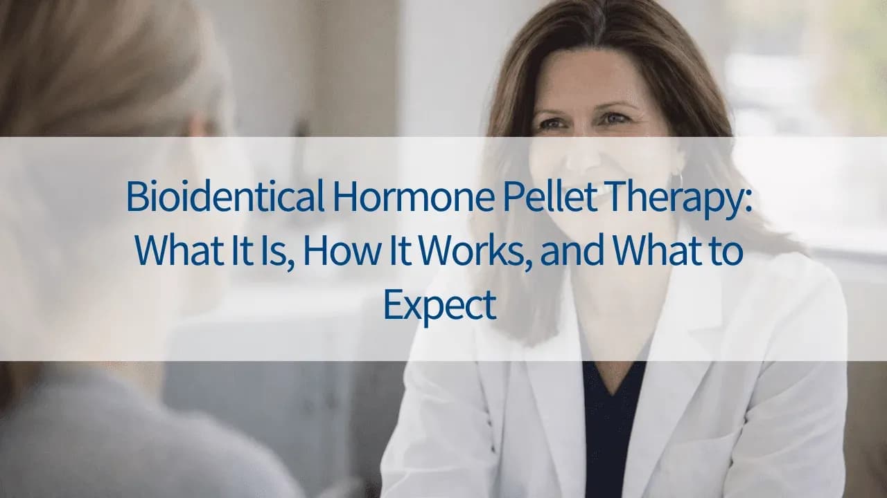 Bioidentical Hormone Pellet Therapy: What It Is, How It Works, and What to Expect