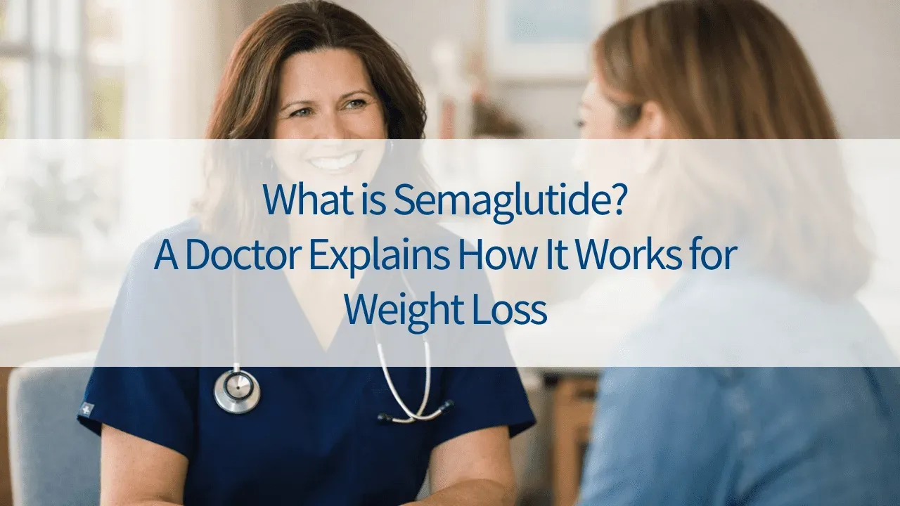 What Is Semaglutide? A Doctor Explains How It Works for Weight Loss