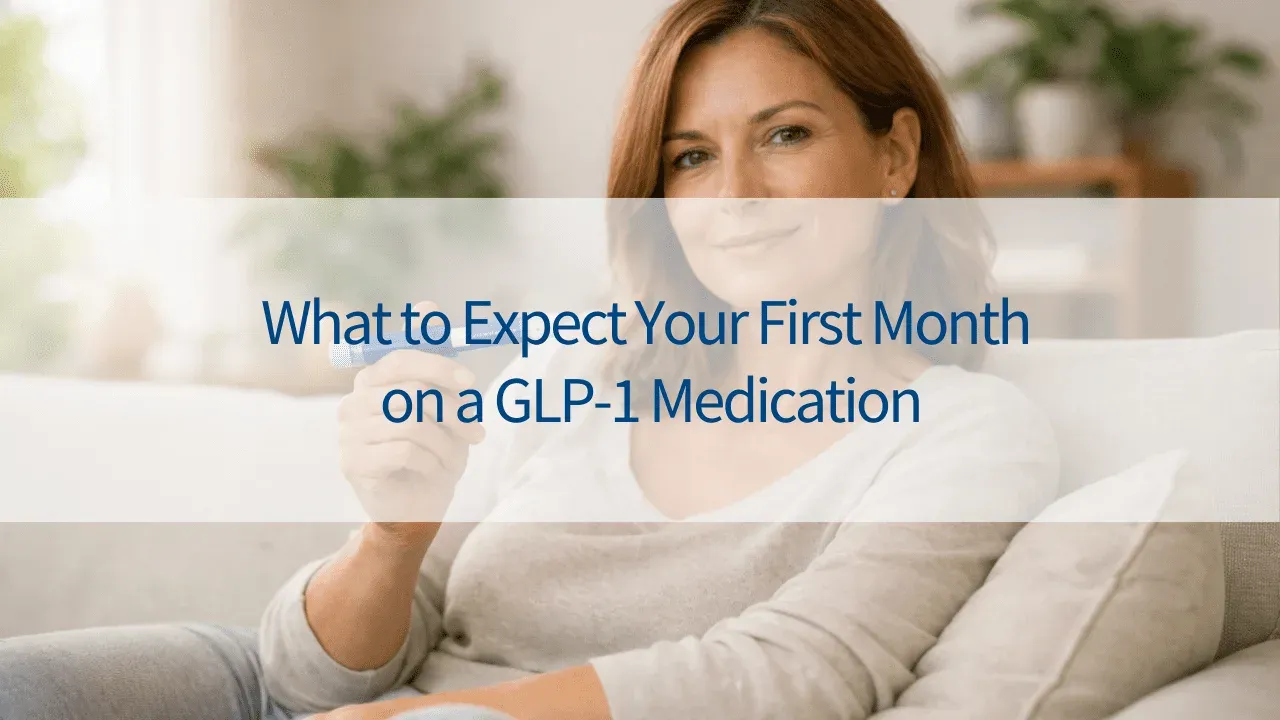 What to Expect Your First Month on a GLP-1 Medication