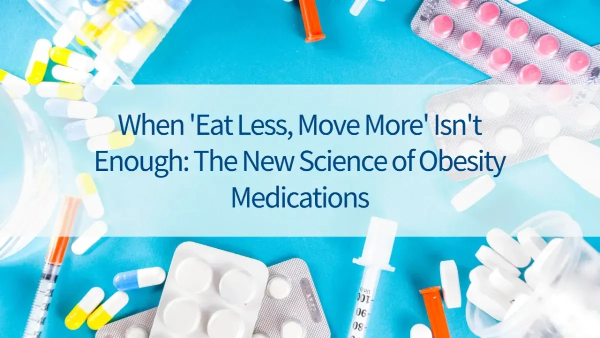 When ‘Eat Less, Move More’ Isn’t Enough: The New Science of Obesity Medications